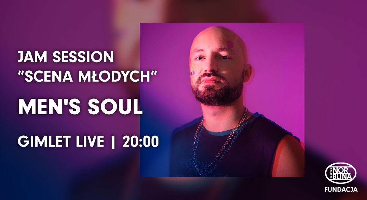 MEN'S SOUL | Jam Session "Scena M\u0142odych" | Gimlet Live @ Fabryka Norblina | 05.02.25