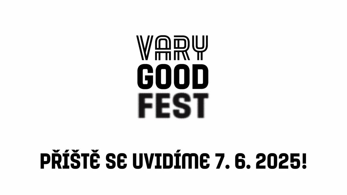 VARY GOOD FEST (17. ro\u010dn\u00edk) SAVE THE DATE