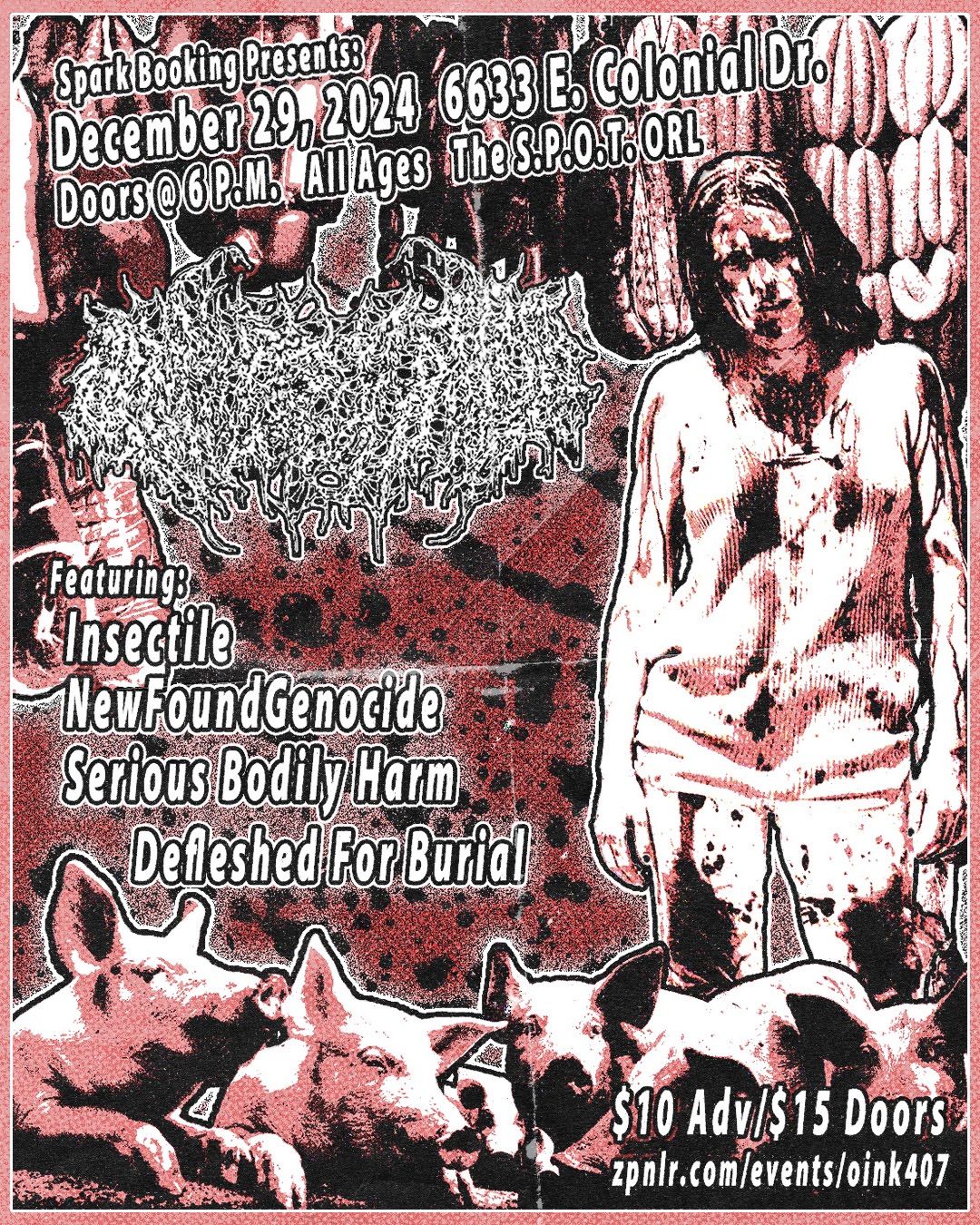 Oinkliteration, Insectile, newfoundgenocide, Serious Bodily Harm, & defleshed for burial at The SPOT