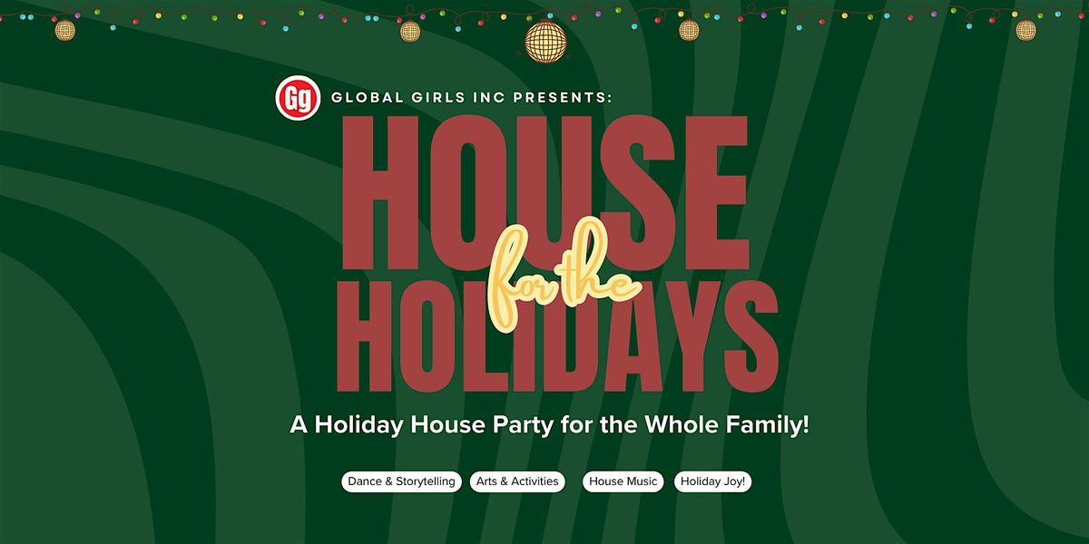 House for the Holidays! | A Family Fun Evening with Global Girls!