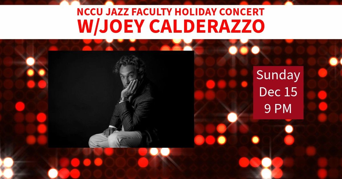 NCCU Jazz Faculty Holiday Concert w\/Joey Calderazzo 9 PM show