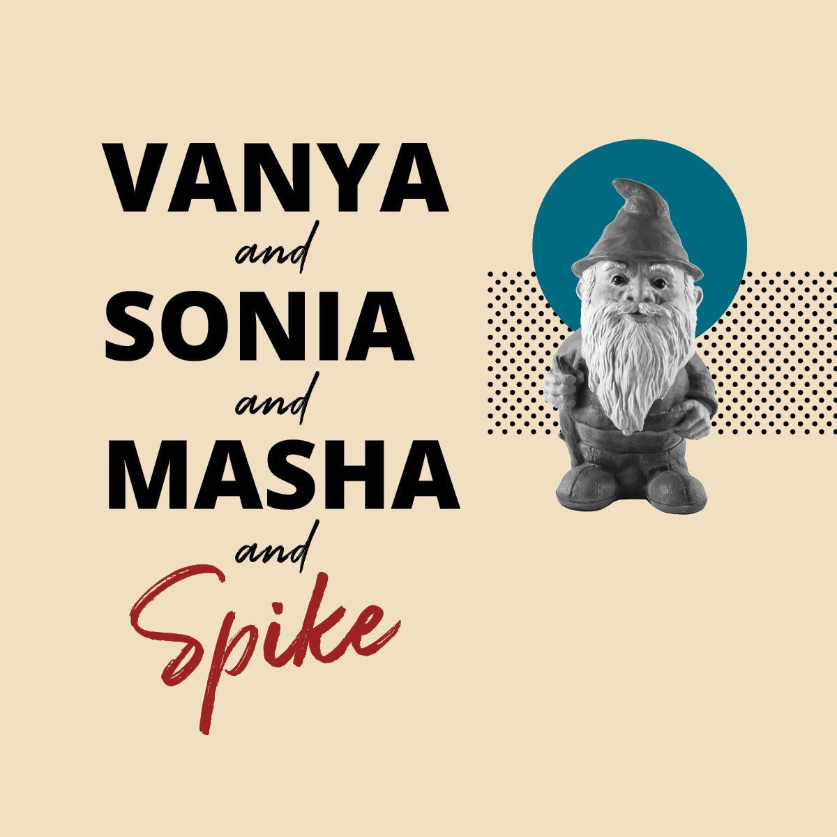 Vanya and Sonia and Masha and Spike