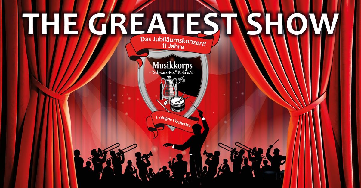 THE GREATEST SHOW - Das Jubil\u00e4umskonzert - 11 Jahre Musikkorps Schwarz-Rot K\u00f6ln