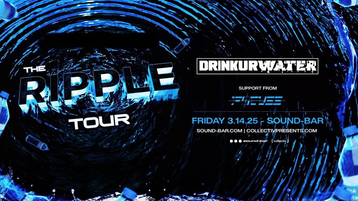 DRINKURWATER WATER \u2022 THE RIPPLE TOUR Featuring FOCUSS