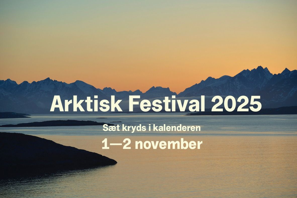 ARKTISK FESTIVAL 2025: s\u00e6t kryds i kalenderen ved 1.\u20142. november 