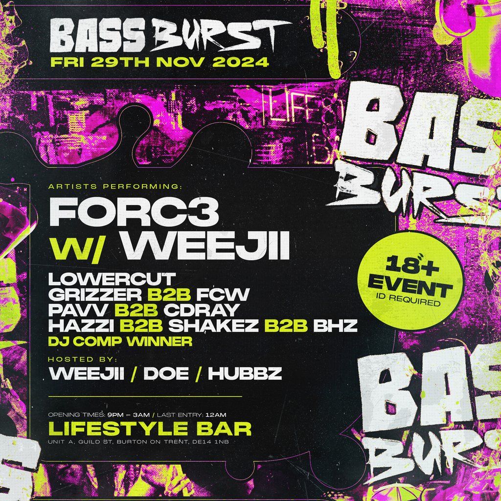 Bassburst.UK \/\/ FORC3 w\/ WEEJIIMAN @ Lifestyle Bar