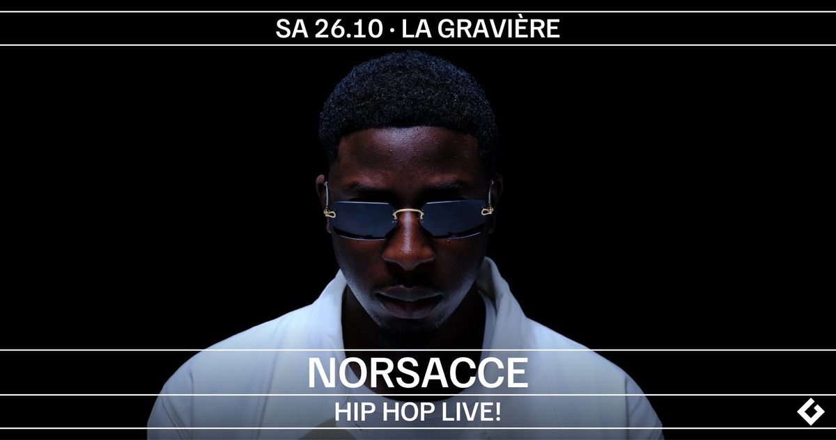 HIP HOP LIVE! - NORSACCE [FR] + SUPPORT TBA