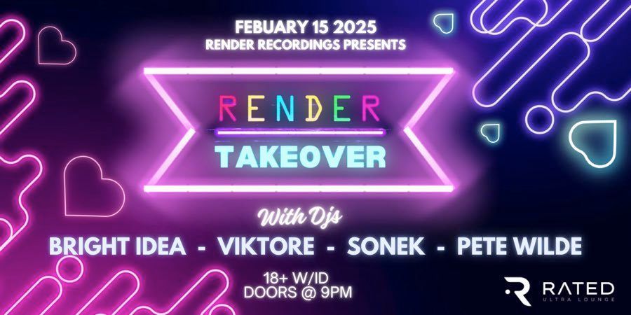 Render Takeover w\\ Pete Wilde, Sonek, ViktorE, Bright Idea