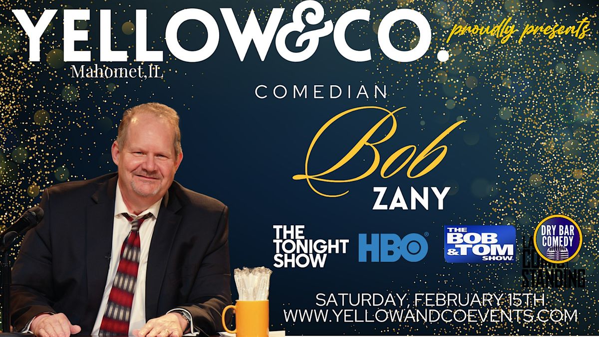 2\/15 7:30pm  Yellow and Co. presents Comedian Bob Zany