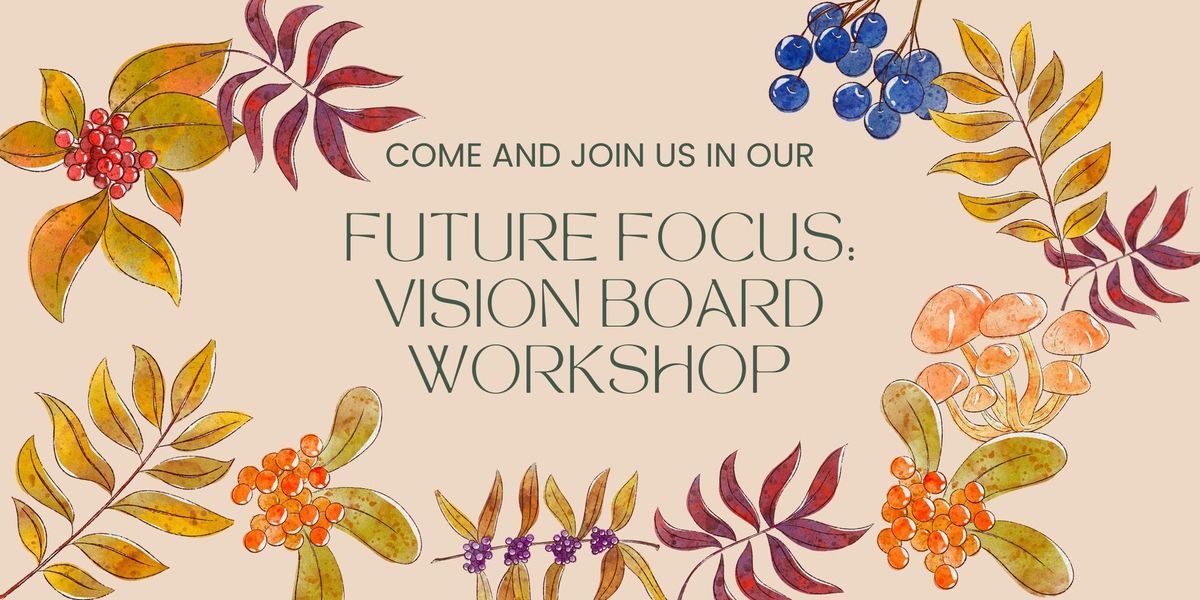 Future Focus: Vision Board Workshop