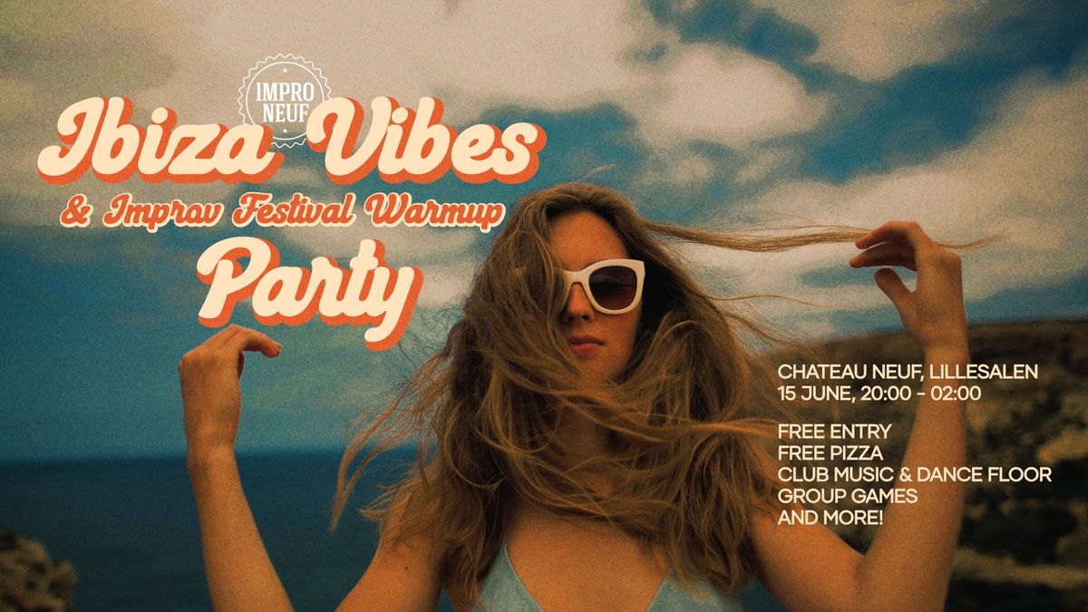 Ibiza Vibes and Improv Festival Warmup Party - Free entry!
