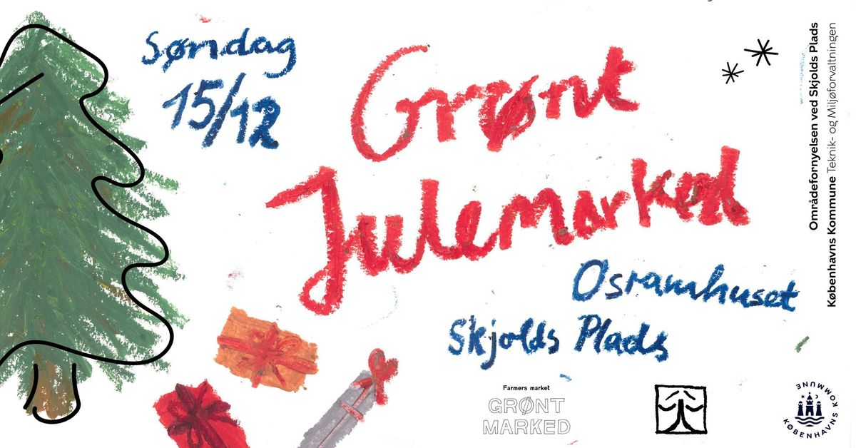 Gr\u00f8nt julemarked - Skjolds Plads og Osramhuset 