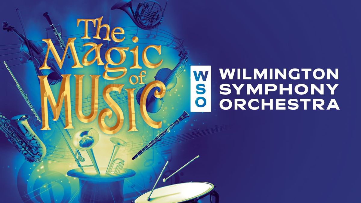 Wilmington Symphony Orchestra's The Magic of Music