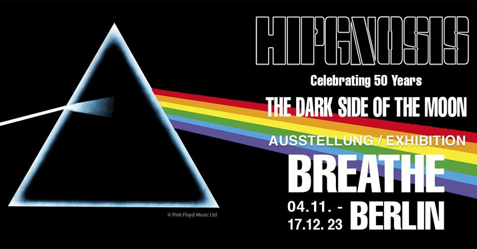 Exhibition: HIPGNOSIS. BREATHE. Celebrating 50 Years of the Dark Side of the Moon. Album Cover Art