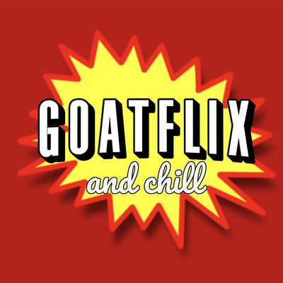 Goatflix & Chill