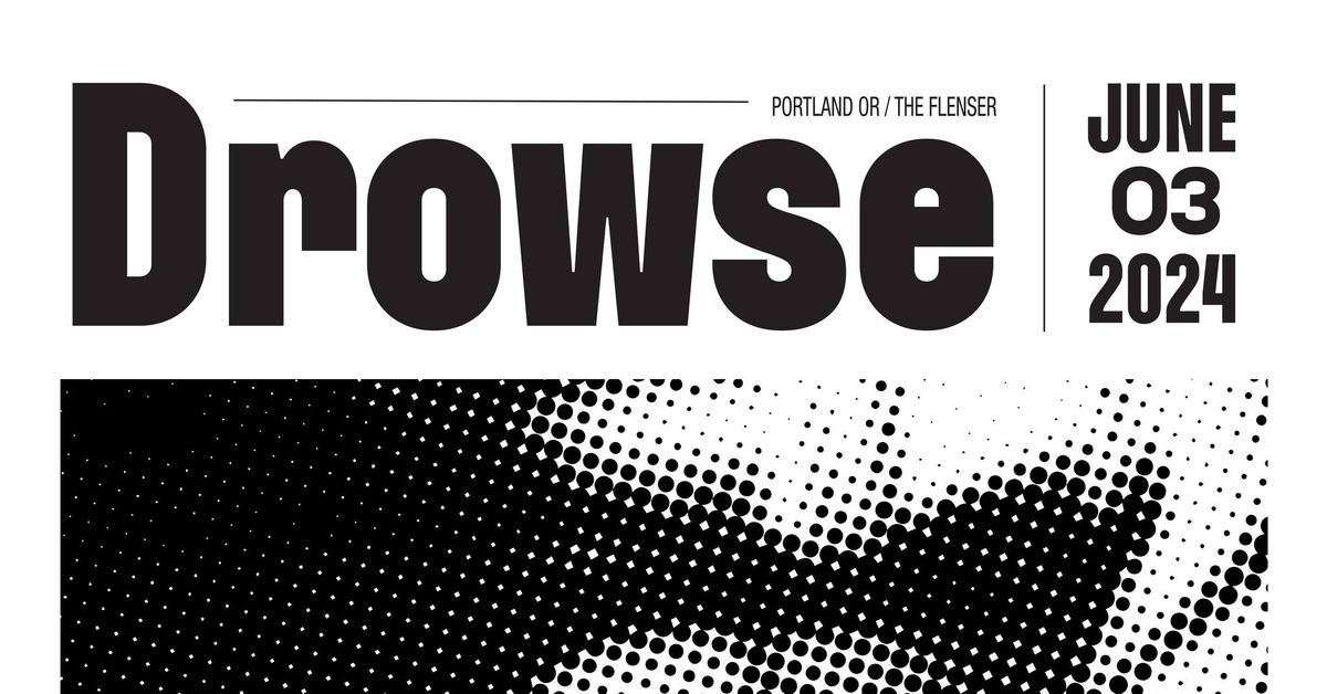 Drowse (Portland, OR \/ The Flenser) w\/ thisquietarmy & Your Winters Are Like Summers Here
