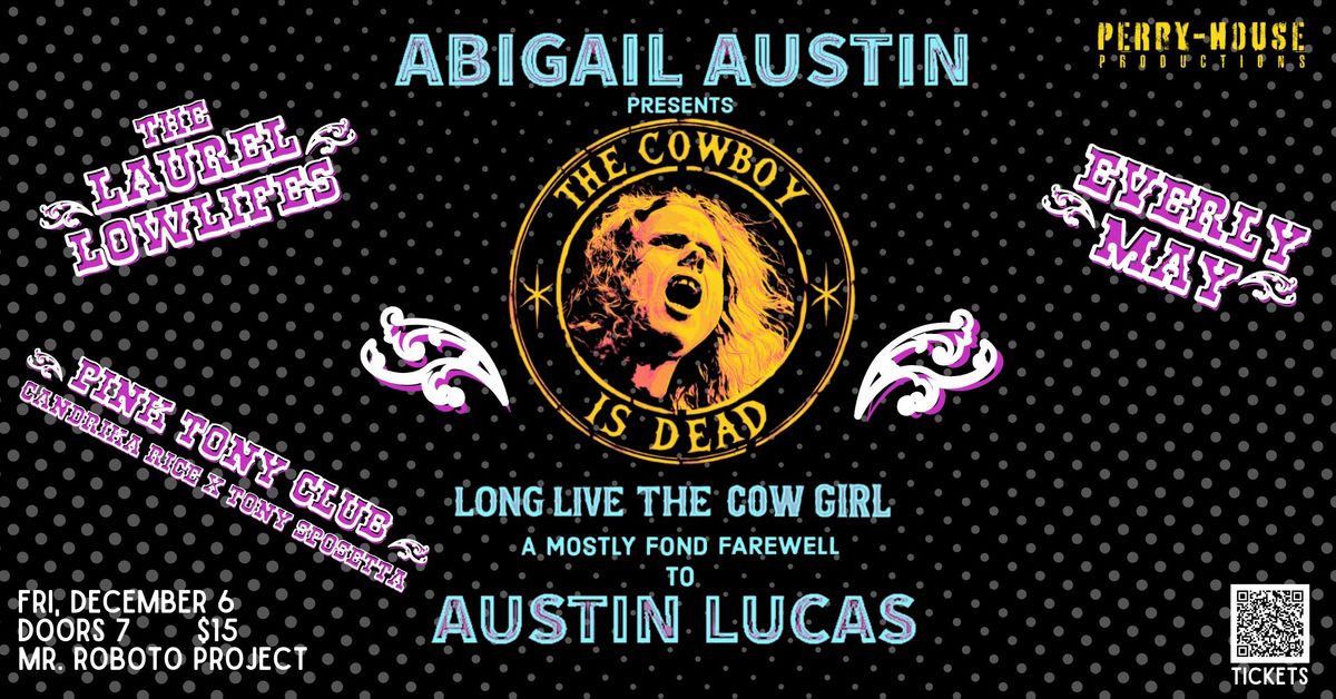 ABIGAIL AUSTIN Presents The Cowboy is Dead: A Mostly Farewell to AUSTIN LUCAS