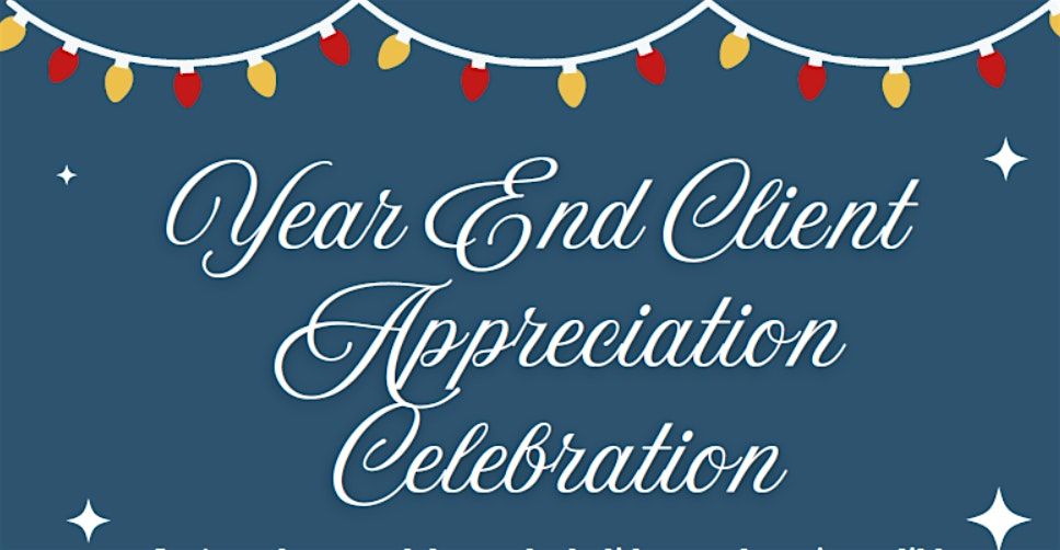 Year End Client Appreciation Celebration