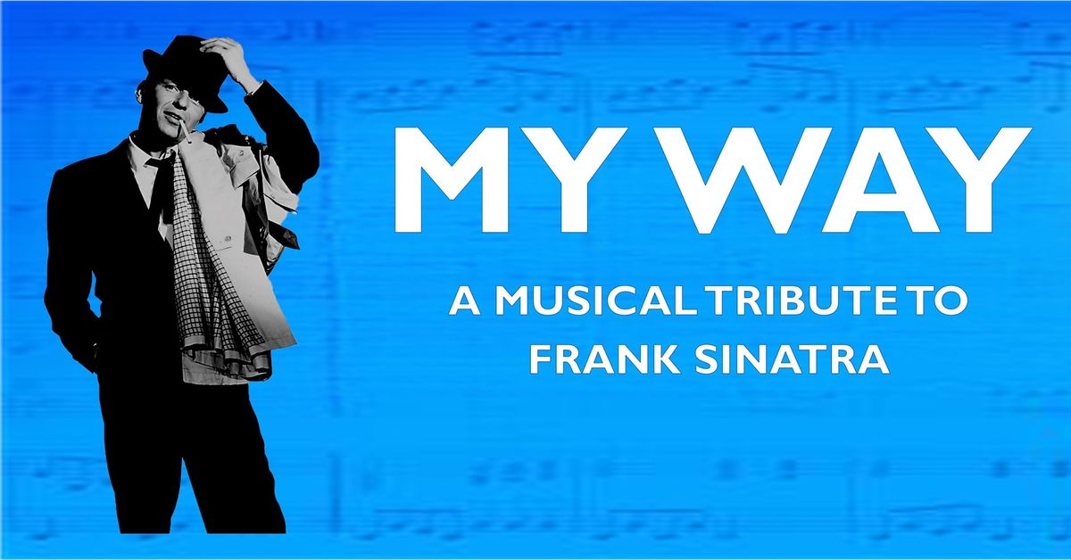 My Way: A Musical Tribute to Frank Sinatra