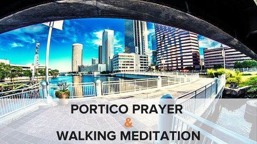 Portico Prayer + Walking Meditation