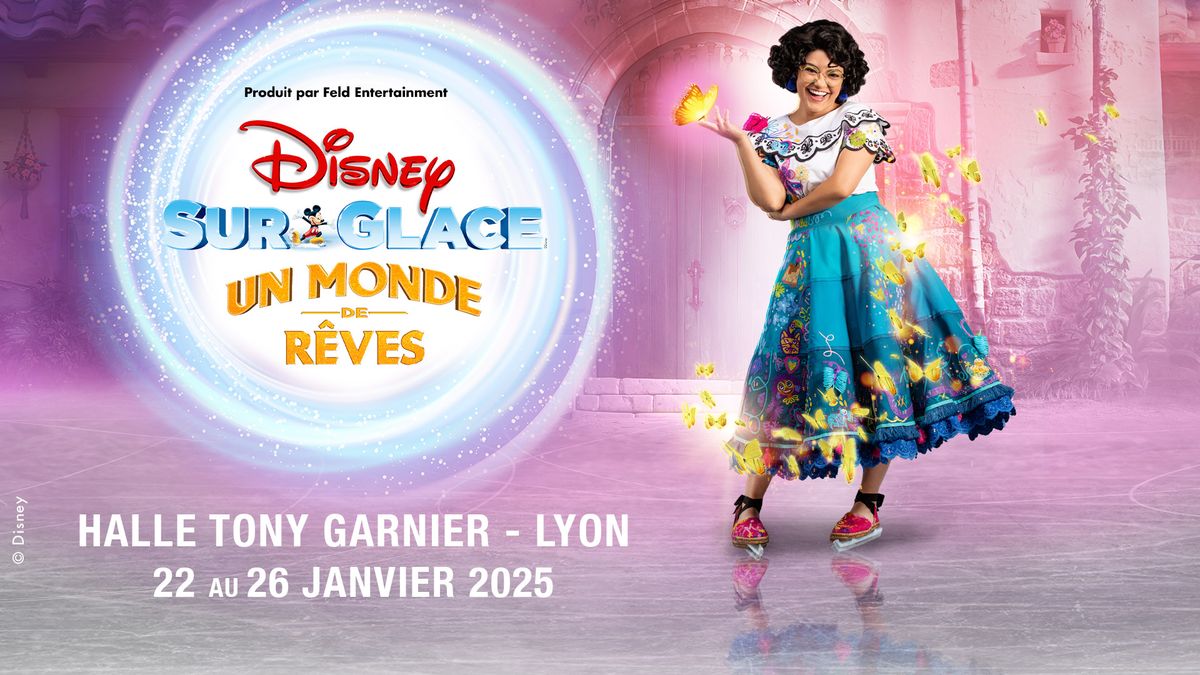 Disney sur Glace \u2022 Un Monde de R\u00eaves \u2022 Lyon