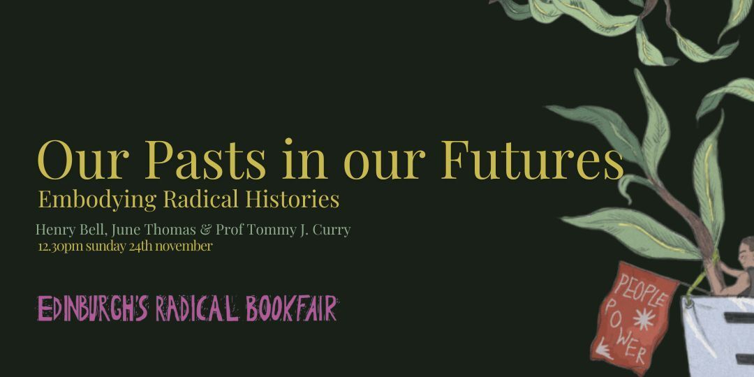 Our pasts in our futures: embodying radical histories