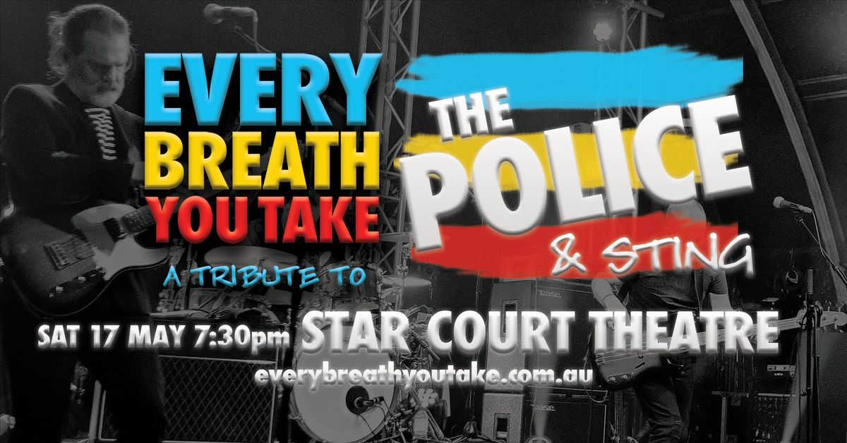 Every Breath You Take - A Tribute To The Police and Sting at the Star Court Theatre