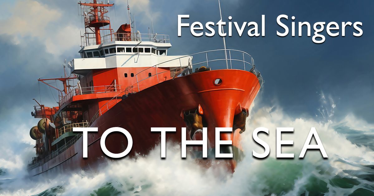 TGIF: Festival Singers "To the Sea"; nautical songs at Wgtn Cathedral of St Paul