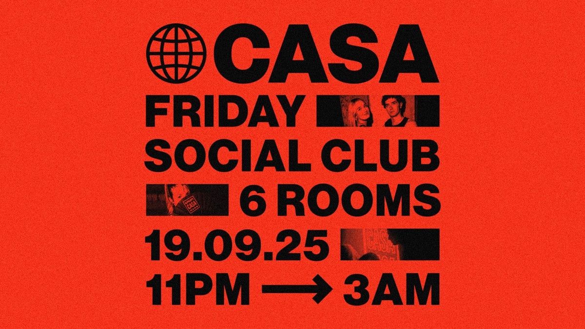 CASA: OUR HOUSE IS YOUR HOUSE \/\/ 6 ROOMS OF MUSIC \/\/ FRESHERS FRIDAY 19TH SEPT