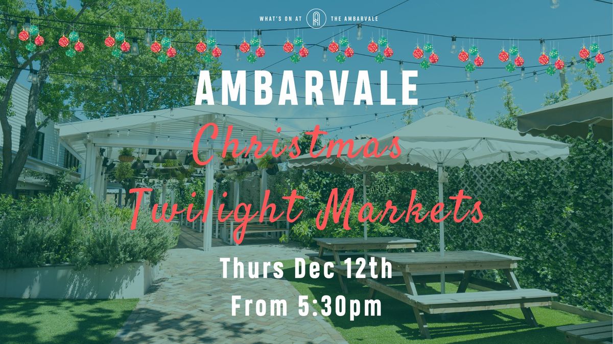 Christmas Twilight Garden Markets  @ The Ambarvale Hotel