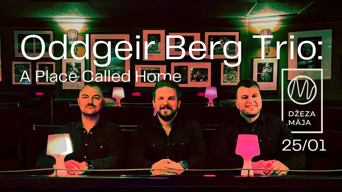 Oddgeir Berg Trio: "A Place Called Home" | M\/Darbn\u012bca