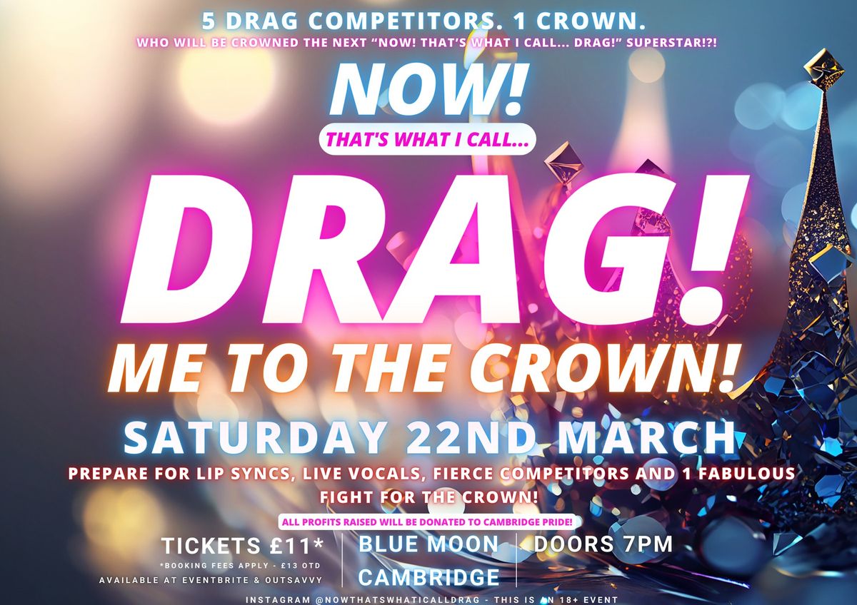 NOW! That's What I Call...DRAG! Me To The Crown! Cambridge!