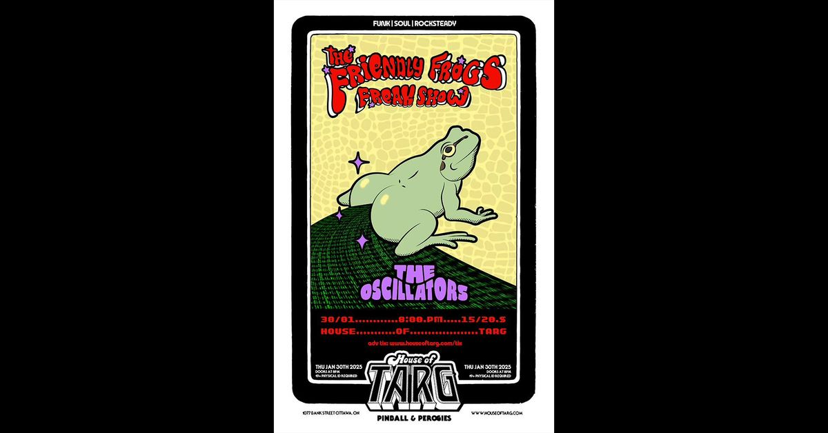 FRIENDLY FROGS FREAK SHOW (Mtl Funk) + The Oscillators