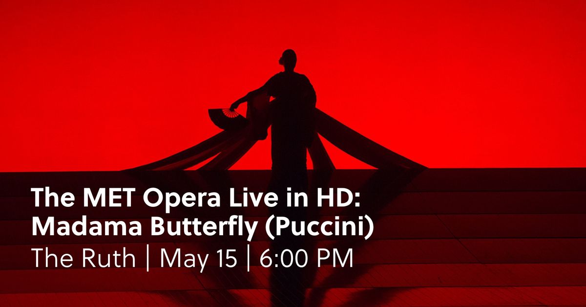 The MET Opera Live in HD: Madama Butterfly (Puccini)