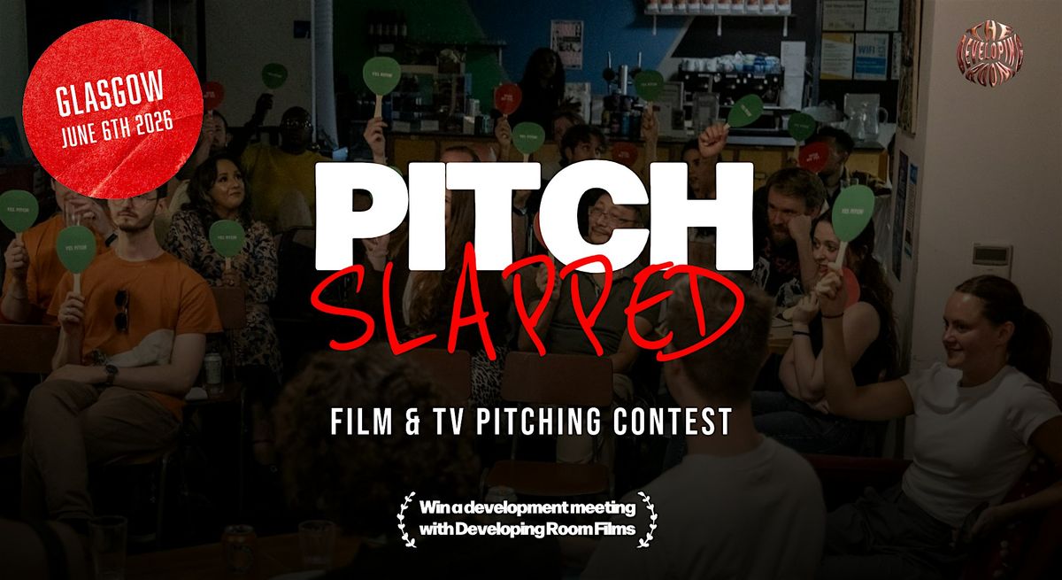 'Pitch Slapped' Film & TV Pitching Competition + Networking