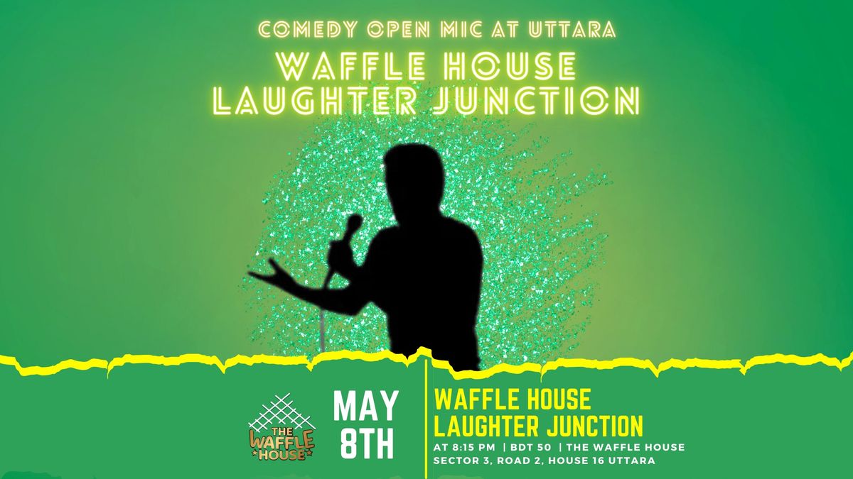 Waffle House Laughter Junction - Uttara Comedy Open Mic - 08.05.24