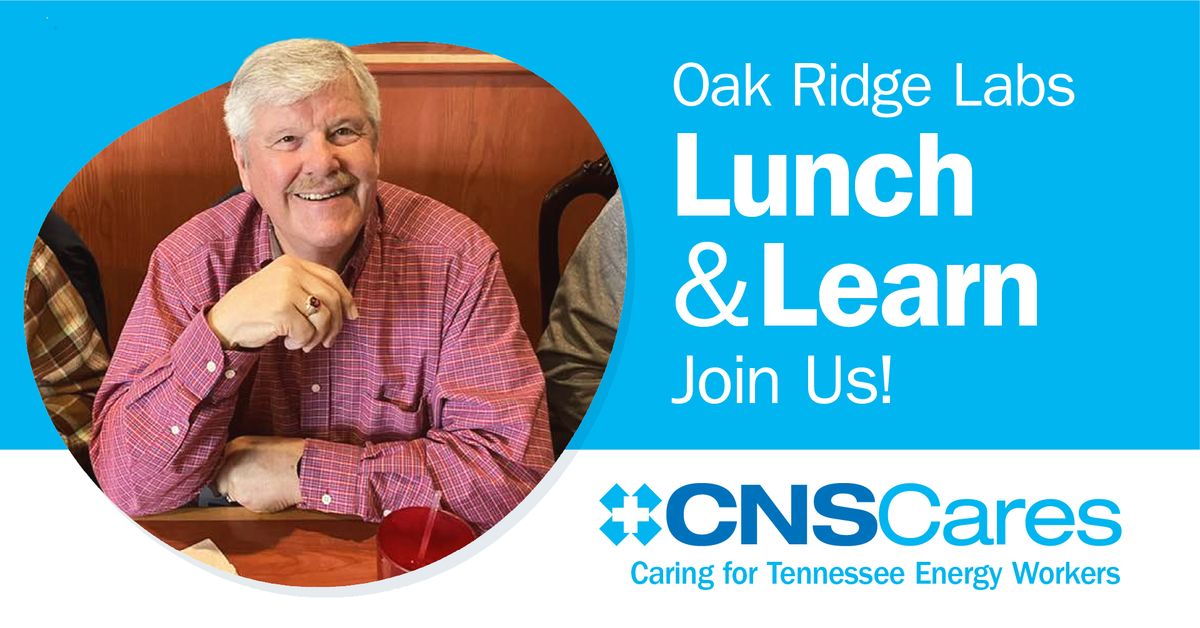 Lunch and Learn for Former Oak Ridge Tennessee Energy Workers