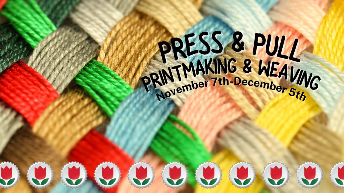 Arts Academy Press & Pull: Printmaking and Weaving 7-12