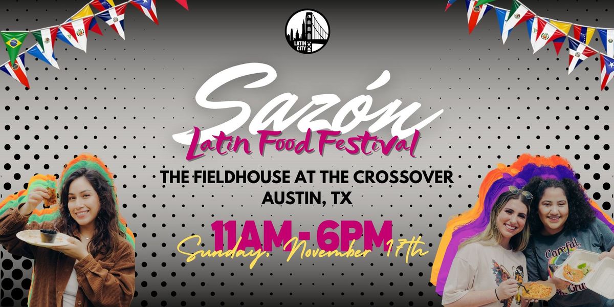 Sazon Latin Food Festival in Austin - *Family Friendly*