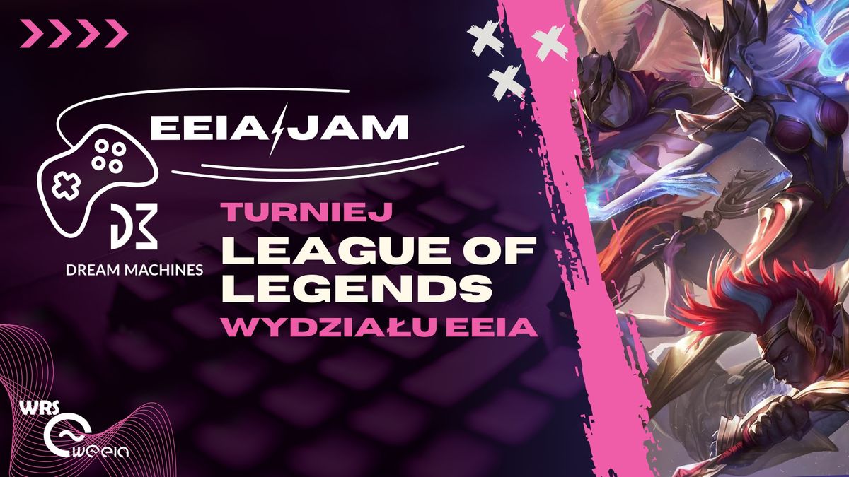 EEIA JAM Dream Machines - Turniej League of Legends Wydzia\u0142u EEIA P\u0141