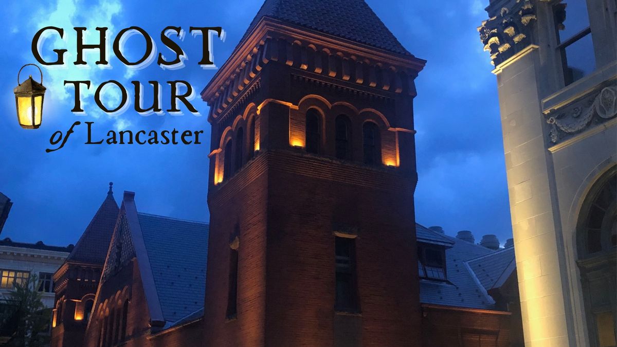 Ghost Tour of Lancaster ~ September 2024