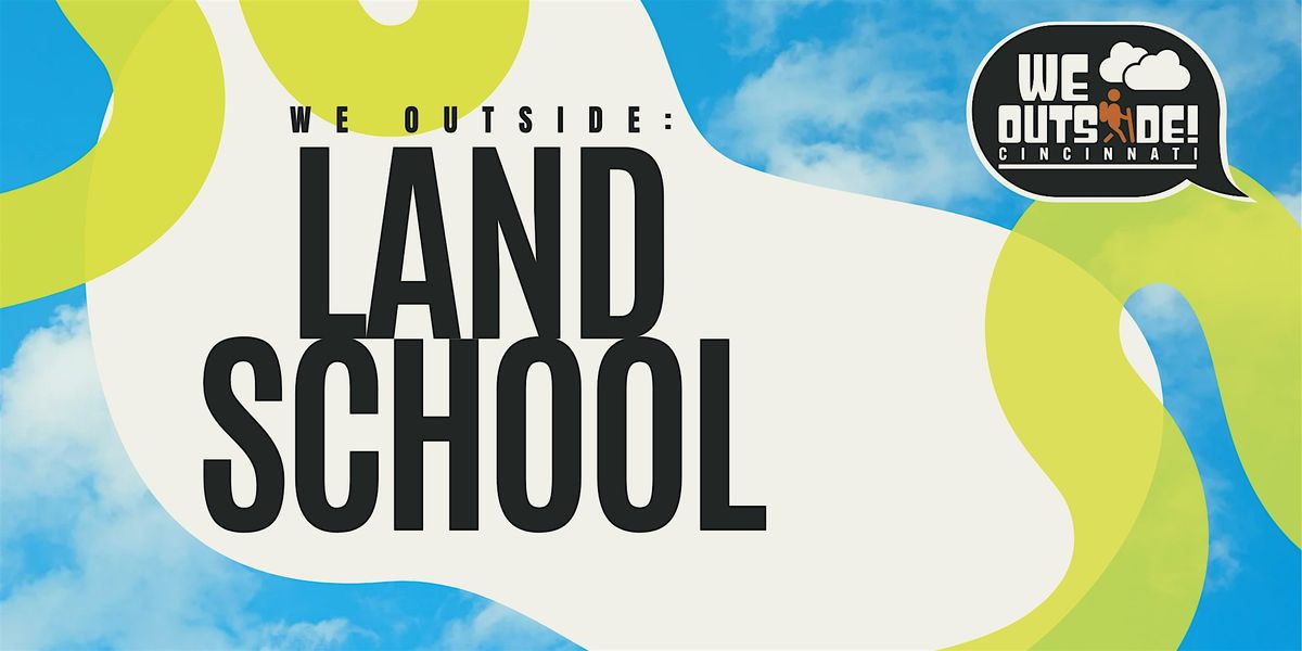 We Outside: Land School