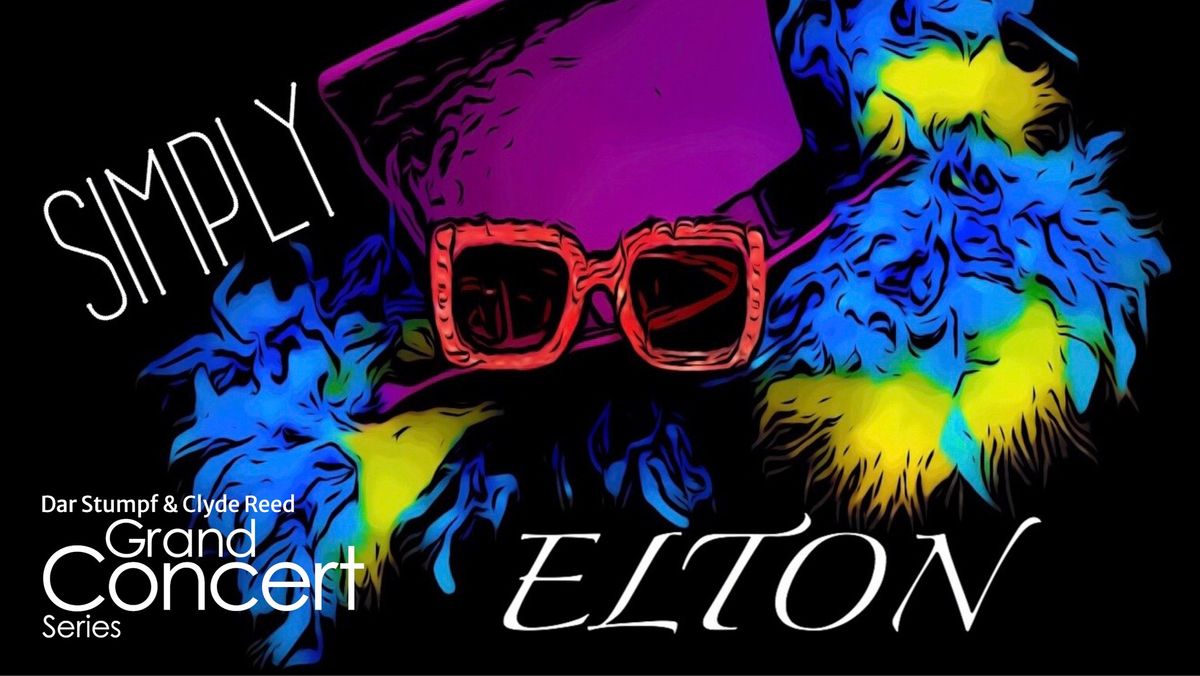 Dar Stumpf & Clyde Reed Grand Concert Series: Simply Elton: An Elton John Tribute