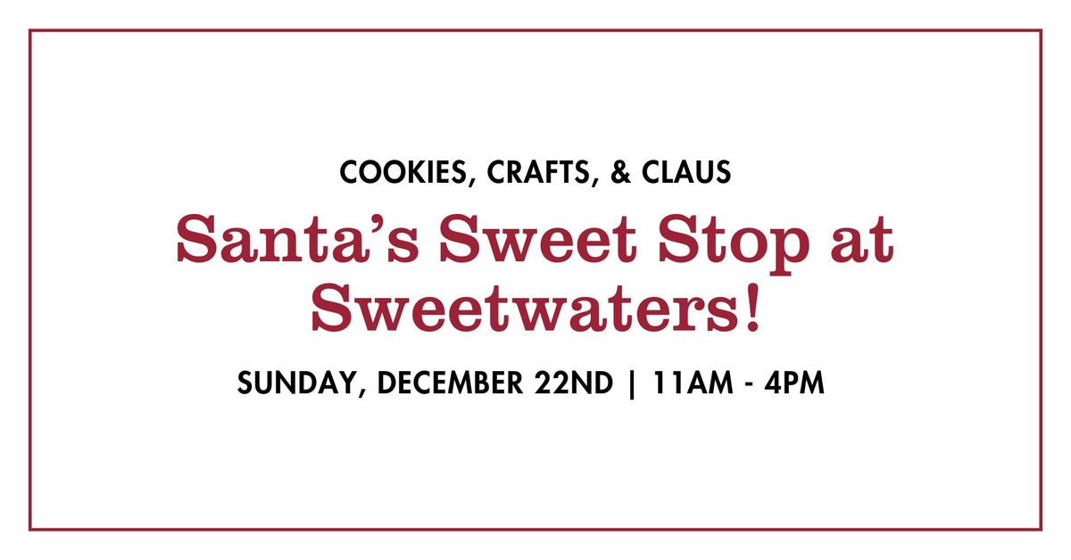 Santa's Sweet Stop at Sweetwaters!