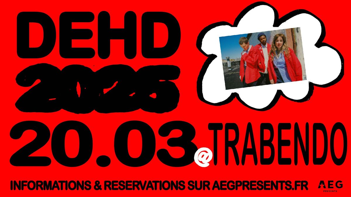 DEHD \u2022 Trabendo, Paris \u2022 20 mars 2025