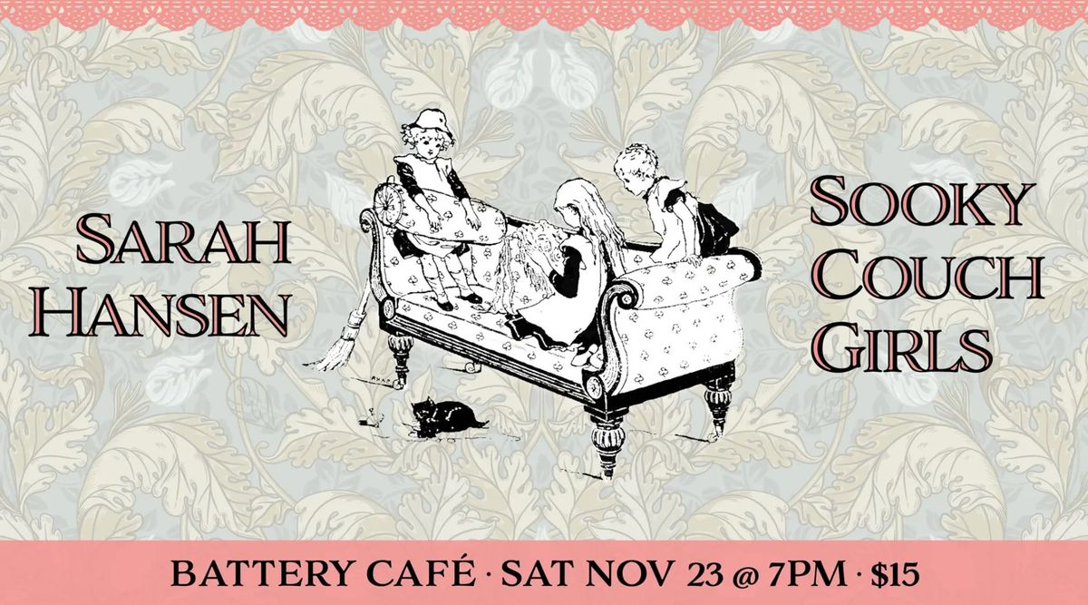 Sarah Hansen \/\/ Sooky Couch Girls @ The Battery Cafe