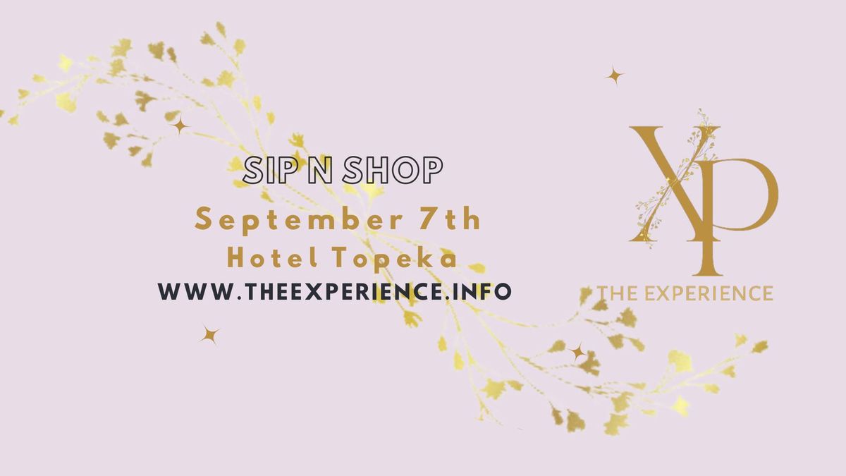 The Experience ~ Sip N Shop