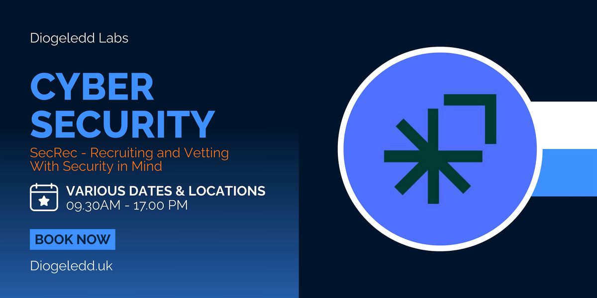 Cyber Security: SecRec - Recruiting & Vetting Securely - Glasgow