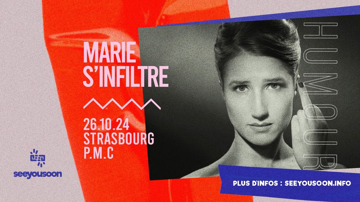 26.10.2024 I MARIE S\u2019INFILTRE - SALLE ERASME P.M.C, STRASBOURG 