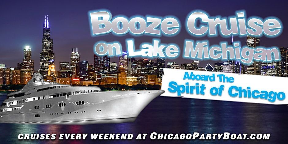 Booze Cruise on Lake Michigan aboard the Spirit of Chicago -10pm-12am